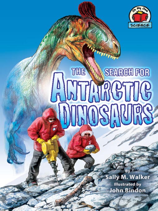 Title details for The Search for Antarctic Dinosaurs by Sally M. Walker - Available